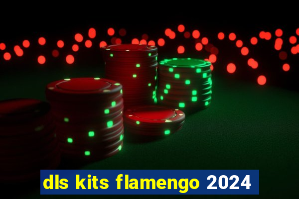 dls kits flamengo 2024